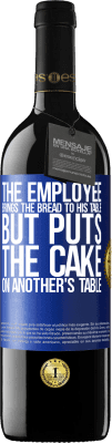 39,95 € Free Shipping | Red Wine RED Edition MBE Reserve The employee brings the bread to his table, but puts the cake on another's table Blue Label. Customizable label Reserve 12 Months Harvest 2016 Tempranillo