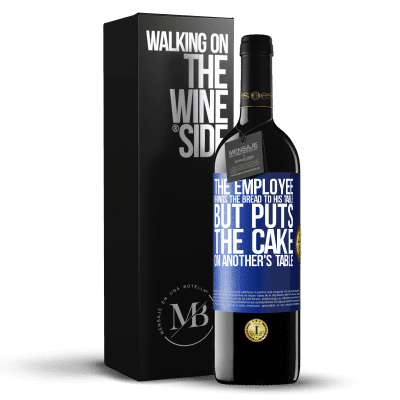«The employee brings the bread to his table, but puts the cake on another's table» RED Edition MBE Reserve