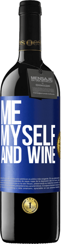 29,95 € Free Shipping | Red Wine RED Edition Crianza 6 Months Me, myself and wine Blue Label. Customizable label Aging in oak barrels 6 Months Harvest 2019 Tempranillo
