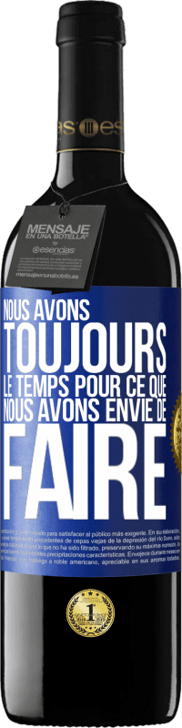 39,95 € Envoi gratuit | Vin rouge Édition RED MBE Réserve Nous avons toujours le temps pour ce que nous avons envie de faire Étiquette Bleue. Étiquette personnalisable Réserve 12 Mois Récolte 2015 Tempranillo