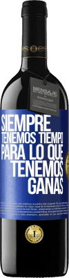 39,95 € Envío gratis | Vino Tinto Edición RED MBE Reserva Siempre tenemos tiempo para lo que tenemos ganas Etiqueta Azul. Etiqueta personalizable Reserva 12 Meses Cosecha 2016 Tempranillo