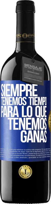 39,95 € Envío gratis | Vino Tinto Edición RED MBE Reserva Siempre tenemos tiempo para lo que tenemos ganas Etiqueta Azul. Etiqueta personalizable Reserva 12 Meses Cosecha 2015 Tempranillo