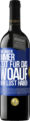 39,95 € Kostenloser Versand | Rotwein RED Ausgabe MBE Reserve Wir haben immer Zeit für das, woauf wir Lust haben Blaue Markierung. Anpassbares Etikett Reserve 12 Monate Ernte 2015 Tempranillo