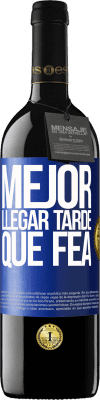 39,95 € Envío gratis | Vino Tinto Edición RED MBE Reserva Mejor llegar tarde que fea Etiqueta Azul. Etiqueta personalizable Reserva 12 Meses Cosecha 2014 Tempranillo