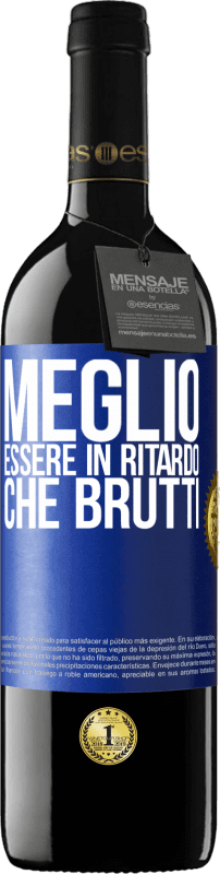 39,95 € Spedizione Gratuita | Vino rosso Edizione RED MBE Riserva Meglio essere in ritardo che brutti Etichetta Blu. Etichetta personalizzabile Riserva 12 Mesi Raccogliere 2016 Tempranillo