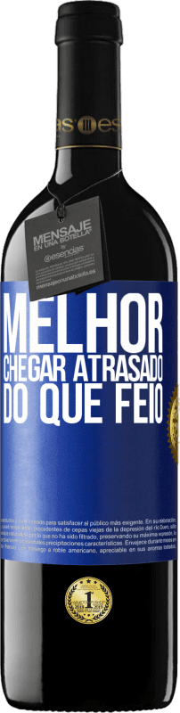 39,95 € Envio grátis | Vinho tinto Edição RED MBE Reserva Melhor chegar atrasado do que feio Etiqueta Azul. Etiqueta personalizável Reserva 12 Meses Colheita 2015 Tempranillo