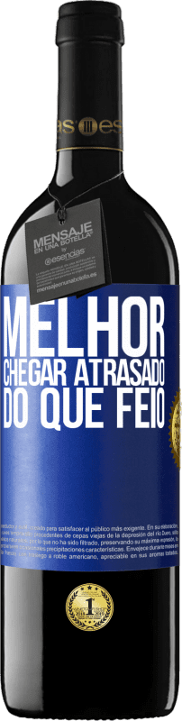 39,95 € Envio grátis | Vinho tinto Edição RED MBE Reserva Melhor chegar atrasado do que feio Etiqueta Azul. Etiqueta personalizável Reserva 12 Meses Colheita 2016 Tempranillo