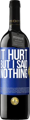 39,95 € Free Shipping | Red Wine RED Edition MBE Reserve It hurt, but I said nothing Blue Label. Customizable label Reserve 12 Months Harvest 2014 Tempranillo