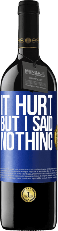 39,95 € Free Shipping | Red Wine RED Edition MBE Reserve It hurt, but I said nothing Blue Label. Customizable label Reserve 12 Months Harvest 2015 Tempranillo