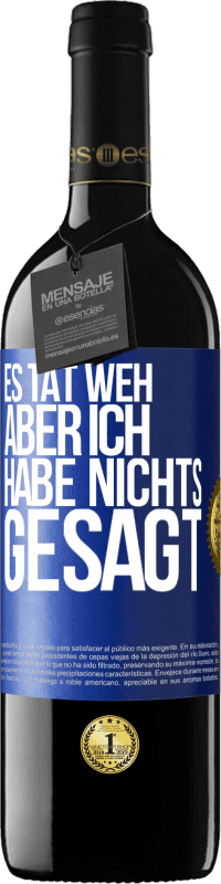 39,95 € Kostenloser Versand | Rotwein RED Ausgabe MBE Reserve Es tat weh aber ich habe nichts gesagt Blaue Markierung. Anpassbares Etikett Reserve 12 Monate Ernte 2015 Tempranillo