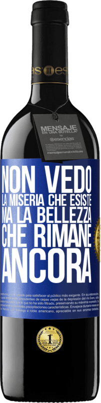 39,95 € Spedizione Gratuita | Vino rosso Edizione RED MBE Riserva Non vedo la miseria che esiste ma la bellezza che rimane ancora Etichetta Blu. Etichetta personalizzabile Riserva 12 Mesi Raccogliere 2015 Tempranillo