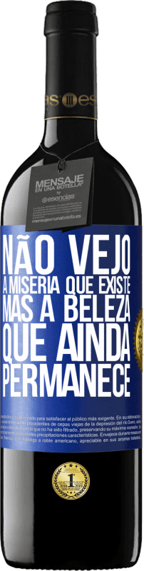 39,95 € Envio grátis | Vinho tinto Edição RED MBE Reserva Não vejo a miséria que existe, mas a beleza que ainda permanece Etiqueta Azul. Etiqueta personalizável Reserva 12 Meses Colheita 2015 Tempranillo