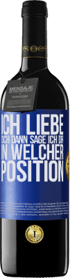 39,95 € Kostenloser Versand | Rotwein RED Ausgabe MBE Reserve Ich liebe dich Dann sage ich dir in welcher Position Blaue Markierung. Anpassbares Etikett Reserve 12 Monate Ernte 2016 Tempranillo