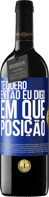 39,95 € Envio grátis | Vinho tinto Edição RED MBE Reserva Te quero. Então eu digo em que posição Etiqueta Azul. Etiqueta personalizável Reserva 12 Meses Colheita 2015 Tempranillo