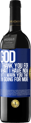 39,95 € Free Shipping | Red Wine RED Edition MBE Reserve God, I thank you for what I have now, but I warn you that I'm going for more Blue Label. Customizable label Reserve 12 Months Harvest 2015 Tempranillo