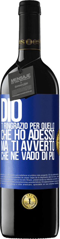 39,95 € Spedizione Gratuita | Vino rosso Edizione RED MBE Riserva Dio, ti ringrazio per quello che ho adesso, ma ti avverto che ne vado di più Etichetta Blu. Etichetta personalizzabile Riserva 12 Mesi Raccogliere 2015 Tempranillo