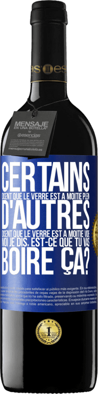 39,95 € Envoi gratuit | Vin rouge Édition RED MBE Réserve Certains disent que le verre est à moitié plein, d'autres disent que le verre est à moitié vide. Moi je dis, est-ce que tu vas b Étiquette Bleue. Étiquette personnalisable Réserve 12 Mois Récolte 2015 Tempranillo