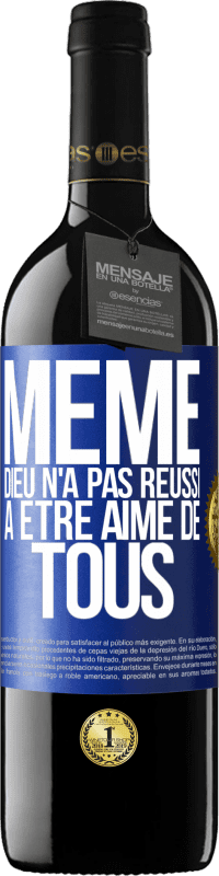 39,95 € Envoi gratuit | Vin rouge Édition RED MBE Réserve Même Dieu n'a pas réussi à être aimé de tous Étiquette Bleue. Étiquette personnalisable Réserve 12 Mois Récolte 2016 Tempranillo