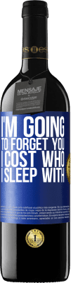 39,95 € Free Shipping | Red Wine RED Edition MBE Reserve I'm going to forget you, I cost who I sleep with Blue Label. Customizable label Reserve 12 Months Harvest 2015 Tempranillo