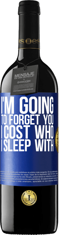 39,95 € Free Shipping | Red Wine RED Edition MBE Reserve I'm going to forget you, I cost who I sleep with Blue Label. Customizable label Reserve 12 Months Harvest 2014 Tempranillo