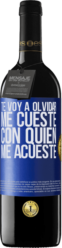 39,95 € Envío gratis | Vino Tinto Edición RED MBE Reserva Te voy a olvidar, me cueste con quien me acueste Etiqueta Azul. Etiqueta personalizable Reserva 12 Meses Cosecha 2015 Tempranillo