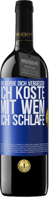 39,95 € Kostenloser Versand | Rotwein RED Ausgabe MBE Reserve Ich werde dich vergessen, ich koste, mit wem ich schlafe Blaue Markierung. Anpassbares Etikett Reserve 12 Monate Ernte 2015 Tempranillo