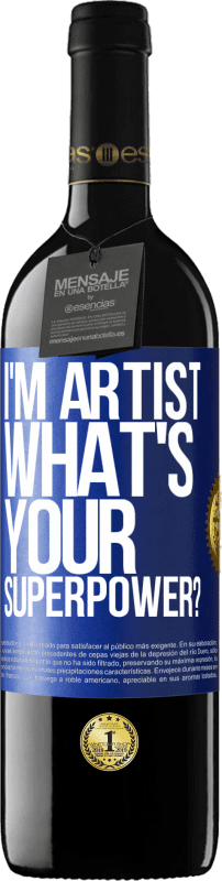 39,95 € Free Shipping | Red Wine RED Edition MBE Reserve I'm artist. What's your superpower? Blue Label. Customizable label Reserve 12 Months Harvest 2014 Tempranillo