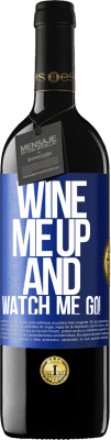 39,95 € Бесплатная доставка | Красное вино Издание RED MBE Бронировать Wine me up and watch me go! Синяя метка. Настраиваемая этикетка Бронировать 12 Месяцы Урожай 2015 Tempranillo