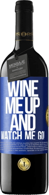 39,95 € 免费送货 | 红酒 RED版 MBE 预订 Wine me up and watch me go! 蓝色标签. 可自定义的标签 预订 12 个月 收成 2014 Tempranillo