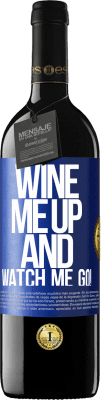 39,95 € 免费送货 | 红酒 RED版 MBE 预订 Wine me up and watch me go! 蓝色标签. 可自定义的标签 预订 12 个月 收成 2015 Tempranillo