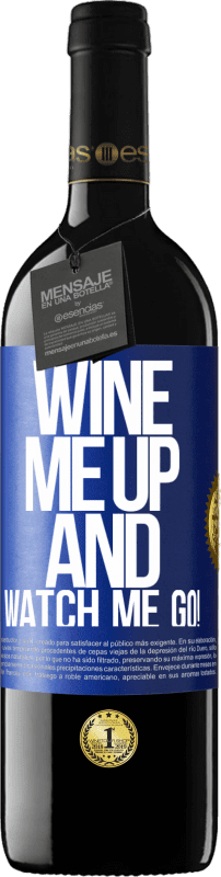 39,95 € 免费送货 | 红酒 RED版 MBE 预订 Wine me up and watch me go! 蓝色标签. 可自定义的标签 预订 12 个月 收成 2014 Tempranillo