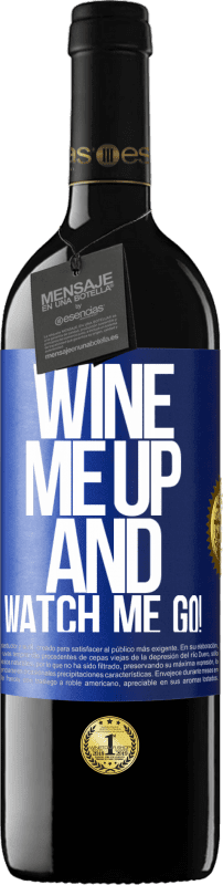 39,95 € 免费送货 | 红酒 RED版 MBE 预订 Wine me up and watch me go! 蓝色标签. 可自定义的标签 预订 12 个月 收成 2016 Tempranillo