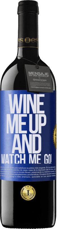 39,95 € Envío gratis | Vino Tinto Edición RED MBE Reserva Wine me up and watch me go! Etiqueta Azul. Etiqueta personalizable Reserva 12 Meses Cosecha 2014 Tempranillo