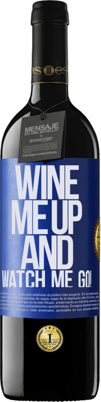 39,95 € Kostenloser Versand | Rotwein RED Ausgabe MBE Reserve Wine me up and watch me go! Blaue Markierung. Anpassbares Etikett Reserve 12 Monate Ernte 2015 Tempranillo