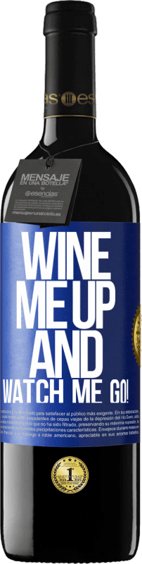 39,95 € Spedizione Gratuita | Vino rosso Edizione RED MBE Riserva Wine me up and watch me go! Etichetta Blu. Etichetta personalizzabile Riserva 12 Mesi Raccogliere 2015 Tempranillo