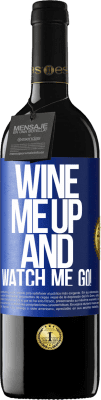 39,95 € Envio grátis | Vinho tinto Edição RED MBE Reserva Wine me up and watch me go! Etiqueta Azul. Etiqueta personalizável Reserva 12 Meses Colheita 2015 Tempranillo