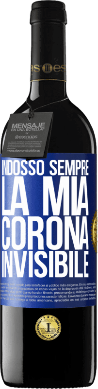 39,95 € Spedizione Gratuita | Vino rosso Edizione RED MBE Riserva Indosso sempre la mia corona invisibile Etichetta Blu. Etichetta personalizzabile Riserva 12 Mesi Raccogliere 2015 Tempranillo