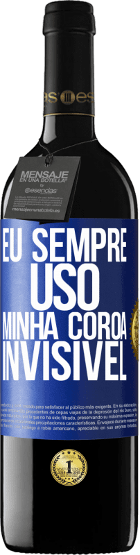 39,95 € Envio grátis | Vinho tinto Edição RED MBE Reserva Eu sempre uso minha coroa invisível Etiqueta Azul. Etiqueta personalizável Reserva 12 Meses Colheita 2015 Tempranillo