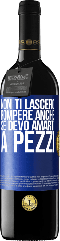 39,95 € Spedizione Gratuita | Vino rosso Edizione RED MBE Riserva Non ti lascerò rompere anche se devo amarti a pezzi Etichetta Blu. Etichetta personalizzabile Riserva 12 Mesi Raccogliere 2015 Tempranillo