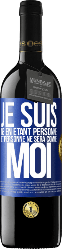 39,95 € Envoi gratuit | Vin rouge Édition RED MBE Réserve Je suis né en étant personne. Et personne ne sera comme moi Étiquette Bleue. Étiquette personnalisable Réserve 12 Mois Récolte 2015 Tempranillo