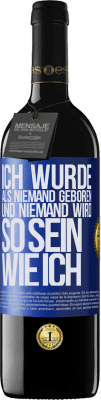 39,95 € Kostenloser Versand | Rotwein RED Ausgabe MBE Reserve Ich wurde als Niemand geboren. Und niemand wird so sein wie ich Blaue Markierung. Anpassbares Etikett Reserve 12 Monate Ernte 2015 Tempranillo