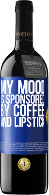 39,95 € Free Shipping | Red Wine RED Edition MBE Reserve My mood is sponsored by coffee and lipstick Blue Label. Customizable label Reserve 12 Months Harvest 2015 Tempranillo