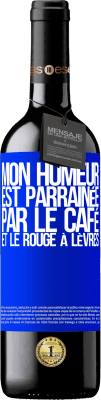 39,95 € Envoi gratuit | Vin rouge Édition RED MBE Réserve Mon humeur est parrainée par le café et le rouge à lèvres Étiquette Bleue. Étiquette personnalisable Réserve 12 Mois Récolte 2015 Tempranillo