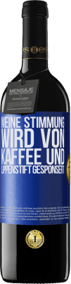 39,95 € Kostenloser Versand | Rotwein RED Ausgabe MBE Reserve Meine Stimmung wird von Kaffee und Lippenstift gesponsert Blaue Markierung. Anpassbares Etikett Reserve 12 Monate Ernte 2015 Tempranillo