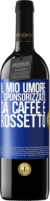 39,95 € Spedizione Gratuita | Vino rosso Edizione RED MBE Riserva Il mio umore è sponsorizzato da caffè e rossetto Etichetta Blu. Etichetta personalizzabile Riserva 12 Mesi Raccogliere 2015 Tempranillo