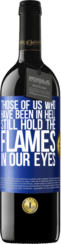 39,95 € Free Shipping | Red Wine RED Edition MBE Reserve Those of us who have been in hell still hold the flames in our eyes Blue Label. Customizable label Reserve 12 Months Harvest 2015 Tempranillo