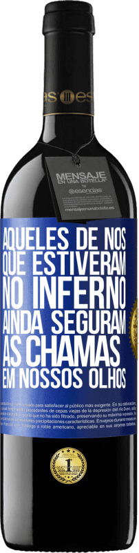 39,95 € Envio grátis | Vinho tinto Edição RED MBE Reserva Aqueles de nós que estiveram no inferno ainda seguram as chamas em nossos olhos Etiqueta Azul. Etiqueta personalizável Reserva 12 Meses Colheita 2015 Tempranillo