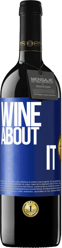 39,95 € Бесплатная доставка | Красное вино Издание RED MBE Бронировать Wine about it Синяя метка. Настраиваемая этикетка Бронировать 12 Месяцы Урожай 2015 Tempranillo