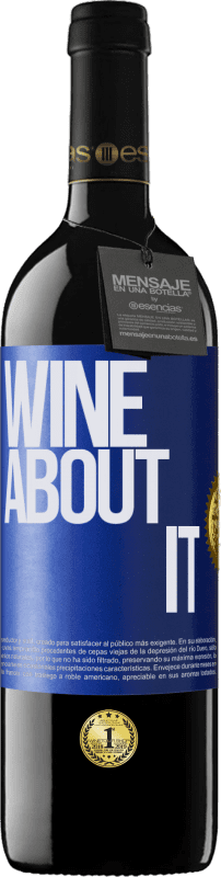 39,95 € Envío gratis | Vino Tinto Edición RED MBE Reserva Wine about it Etiqueta Azul. Etiqueta personalizable Reserva 12 Meses Cosecha 2014 Tempranillo