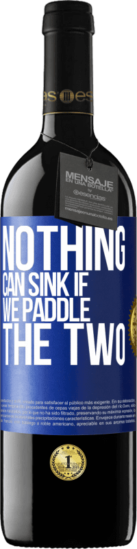 39,95 € Free Shipping | Red Wine RED Edition MBE Reserve Nothing can sink if we paddle the two Blue Label. Customizable label Reserve 12 Months Harvest 2014 Tempranillo